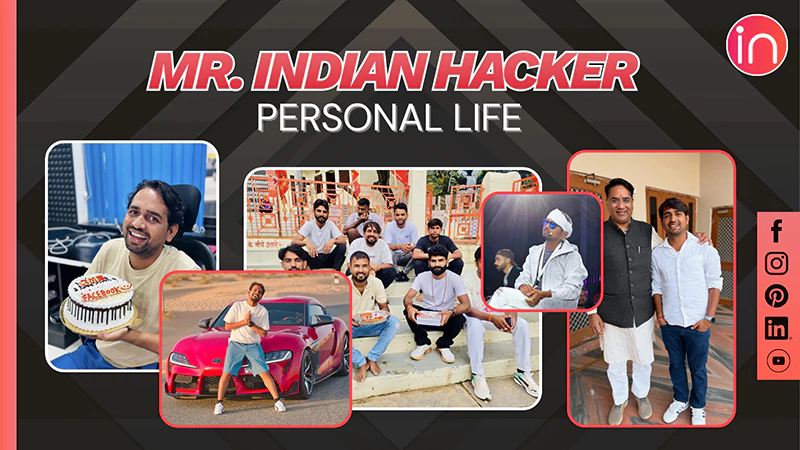 Mr Indian Hackers Personal Life