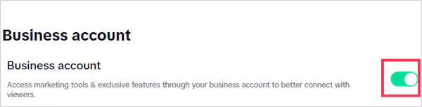 Turn on the Business account toggle button