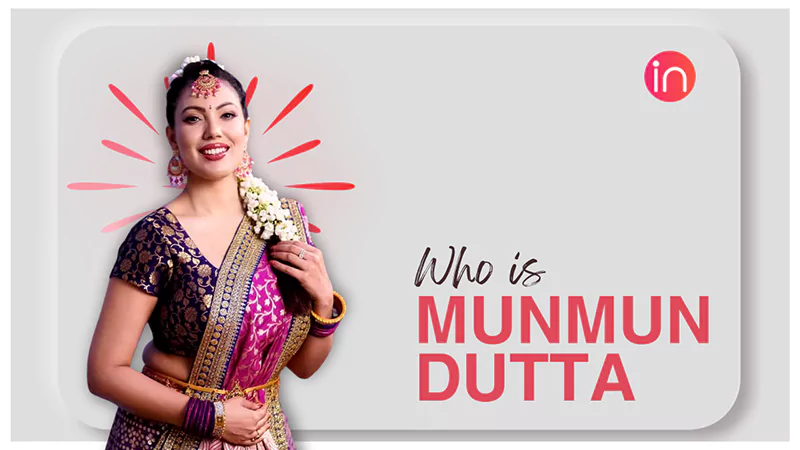 Who is Munmun Duttaa