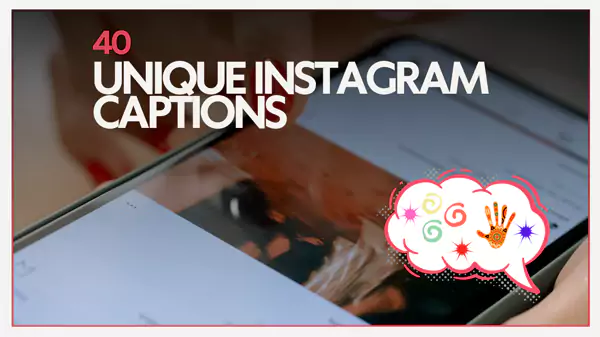 40 Unique Instagram Captions