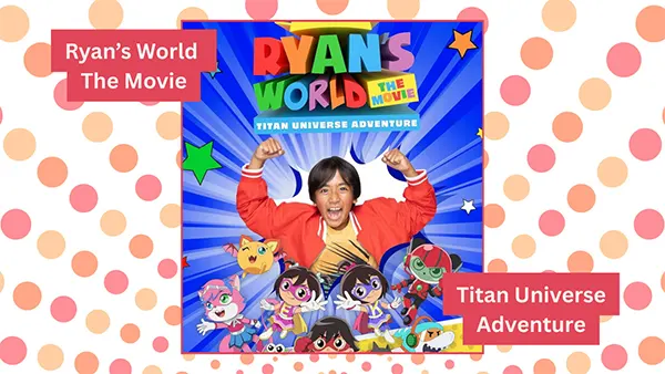 Ryan’s World the Movie