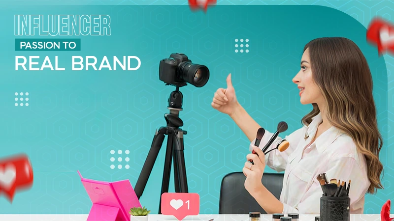 influencer passion to real brand