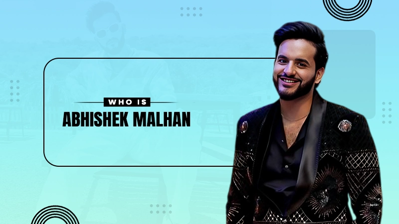 who is abhishek malhan