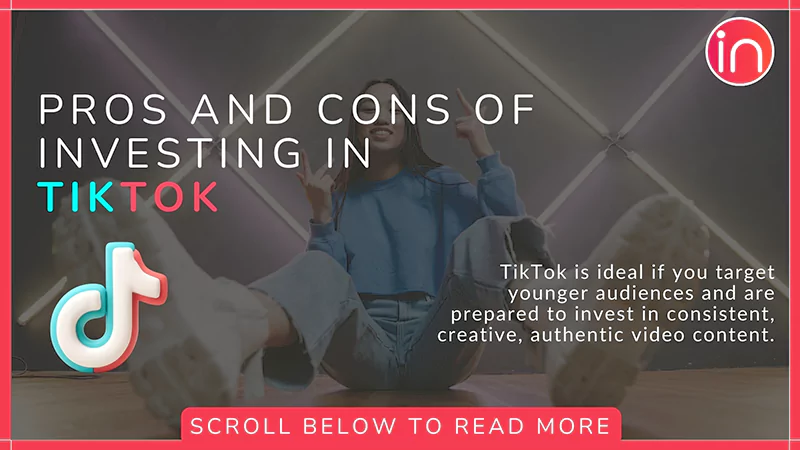 Pros and cons of investing in TikTok