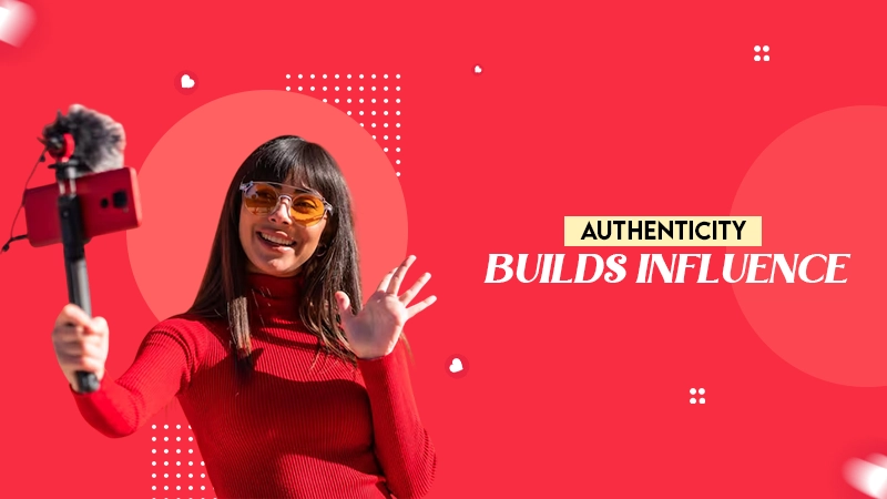 Authenticity builds influence