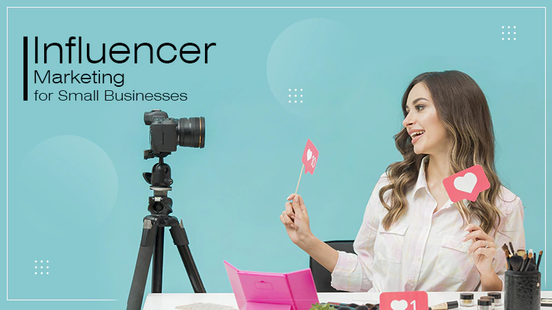 Influencer Marketing for Small BusinessesS
