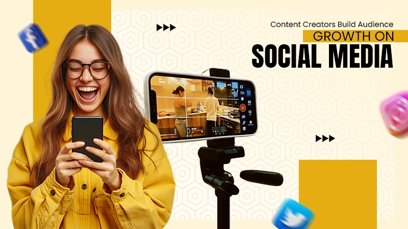 Content Creators Build Audience Growth on Social Media