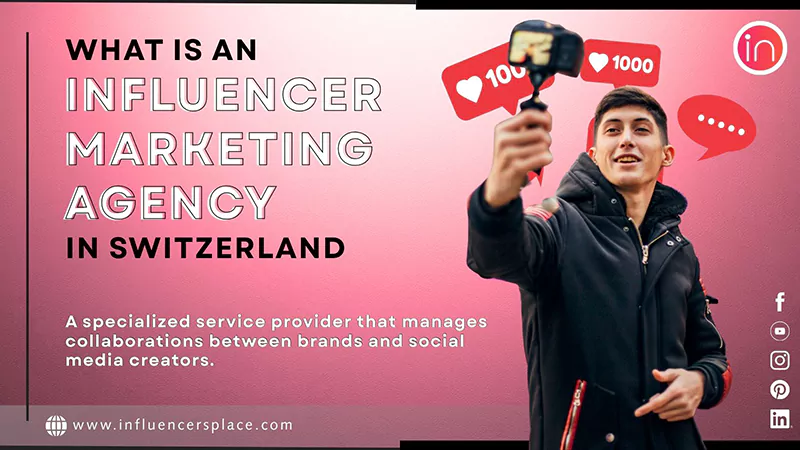 What is an Influencer Marketing Agency in Switzerland