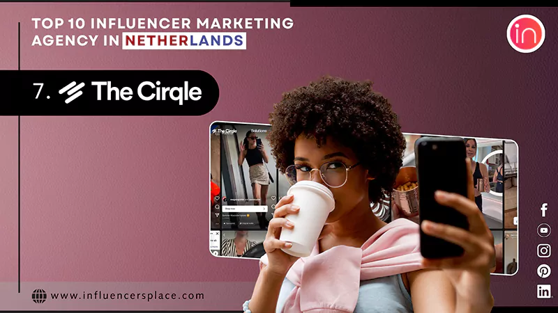 Top 10 Influencer Marketing Agency in Netherlands The Cirqle