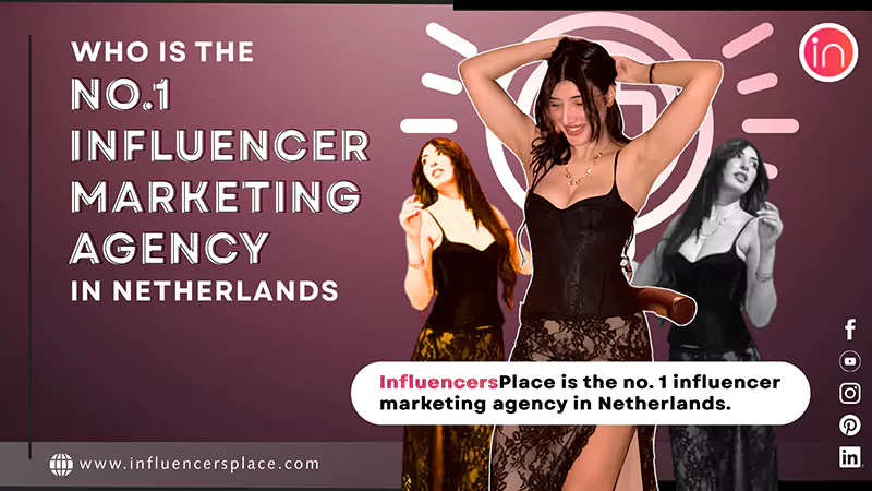 Who is the No1 Influencer Marketing Agency in Netherlands