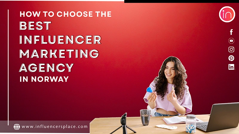 How to Choose the Best Influencer Marketing Agency in Norway