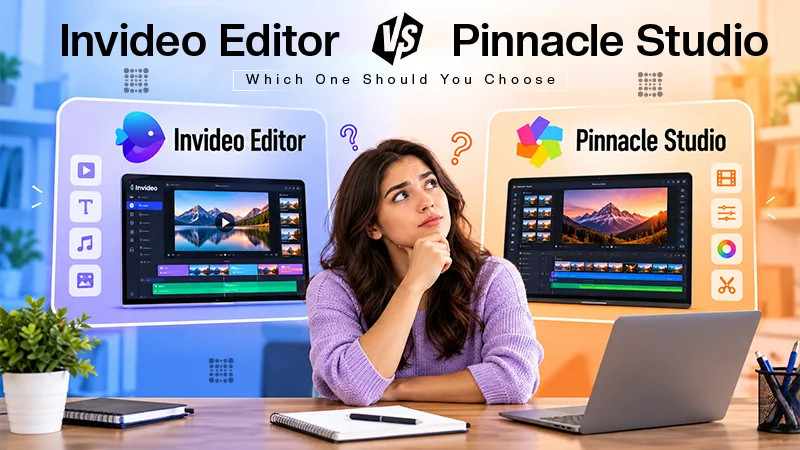 Invideo Editor vs Pinnacle Studio: Which One Should You Choose?
